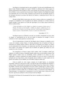 San Miguel es el principal entre los siete arcángeles. Su culto nació probablemente en la Iglesia Copta, fundada en Egipto en el siglo I. Debido a la influencia de la cultura egipcia, la primera representación del arc