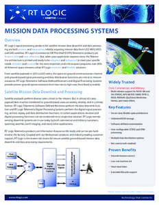 MISSION DATA PROCESSING SYSTEMS Overview RT Logic’s signal processing products for satellite mission data downlink and data processing are both proven and innovative, reliably acquiring mission data from LEO, MEO, HEO,