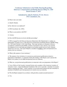 Testimony Submission to the Public Hearing Regarding Delaware Compensation and Rating Bureau Filing No[removed]Dated October 9, 2013 Submitted by John R. Pedrick, FCAS, MAAA INS Consultants, Inc. Q: Please state your name