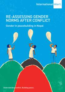 RE-ASSESSING GENDER NORMS AFTER CONFLICT Gender in peacebuilding in Nepal Understanding conflict. Building peace.