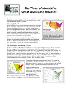    The Threat of Non-Native Forest Insects and Diseases Since European settlement began in North America, nearly 500 non-native tree-feeding insects and disease-causing pathogens have been introduced into the United Sta