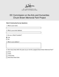 DC Commission on the Arts and Humanities Chuck Brown Memorial Park Project Ward 5 Community Survey Questions 1. What is your name:  2. What is your email address: