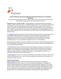 Verismo Networks’ Enhances Broadband Entertainment Solutions for TV Anywhere Experience Leading Cloud-based Managed Services Provider is ready for Trends That Will Propel the Broadband Entertainment Experience with Liv