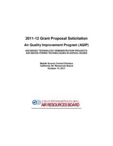 [removed]Grant Proposal Solicitation Air Quality Improvement Program (AQIP) ADVANCED TECHNOLOGY DEMONSTRATION PROJECTS: ADVANCED HYBRID TECHNOLOGIES IN SCHOOL BUSES  Mobile Source Control Division