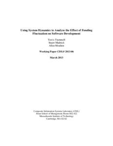 Using System Dynamics to Analyze the Effect of Funding Fluctuation on Software Development Travis Trammell Stuart Madnick Allen Moulton Working Paper CISL# 