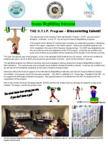 Oceania Weightlifting Federation THE O.T.I.P. Program – Discovering talent! The second year of the Oceania Talent Identification Program (OTIP) was launched in Brisbane – Australia, on the 10th July during the Oceani