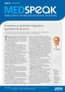 ISSUE 68 | APRIL[removed]MEDSPeaK NEWSLETTER OF THE NEW ZEALAND MEDICAL ASSOCIATION  Incentives to promote integration: