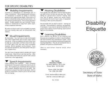 FOR SPECIFIC DISABILITIES Mobility Impairments A person in a wheelchair is a “wheelchair user” or “uses a wheelchair.” When speaking with someone in a wheelchair or scooter, try sitting or crouching down to his/h