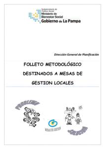 Dirección General de Planificación  FOLLETO METODOLÓGICO DESTINADOS A MESAS DE GESTION LOCALES