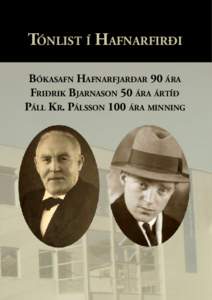 Tónlist í Hafnarfirði Bókasafn Hafnarfjarðar 90 ára Friðrik Bjarnason 50 ára ártíð Páll Kr. Pálsson 100 ára minning  Tónlist í Hafnarfirði