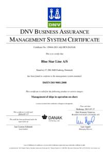 DNV BUSINESS ASSURANCE MANAGEMENT SYSTEM CERTIFICATE Certificate No[removed]AQ-DEN-DANAK This is to certify that  Blue Star Line A/S