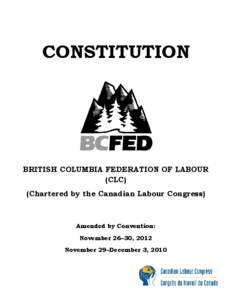 CONSTITUTION  BRITISH COLUMBIA FEDERATION OF LABOUR (CLC) (Chartered by the Canadian Labour Congress)