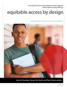 A Conceptual Framework for Integrated Student Supports within Linked Learning Pathways equitable access by design Jorge Ruiz de Velasco, Elizabeth Newman, and Graciela Borsato