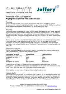 Municipal Park Management Keytag Receiver Unit - Installation Guide Overview The Cloudmaster floodlight control system allows sporting clubs to turn floodlights on and off themselves within time windows setup by the faci