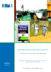 Regional Water Intelligence Report The Nile Basin and the Southern Sudan Referendum By Jakob Granit (Team leader), Ana Cascao, Inga Jacobs, Christina Leb, Andreas Lindström and Mara Tignino pa pe r