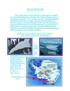 THE TAYLOR GLACIER By: Bianca, Nate, and Savita The Taylor Glacier is an Antarctic glacier that is roughly 31 miles (54 kilometers) in length. The Taylor Glacier covers a vast amount of area. To us, it seems as if it is 