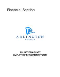 Financial Section  ARLINGTON COUNTY EMPLOYEES’ RETIREMENT SYSTEM  Financial Section