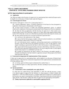 12 USC 5703 NB: This unofficial compilation of the U.S. Code is current as of Jan. 4, 2012 (see http://www.law.cornell.edu/uscode/uscprint.html). TITLE 12 - BANKS AND BANKING CHAPTER 54 - STATE SMALL BUSINESS CREDIT INIT