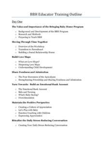 BBH Educator Training Outline Day One The Value and Importance of the Bringing Baby Home Program o Background and Development of the BBH Program o Research and Methods o Preparing to Teach BBH