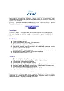 La Commission de Surveillance du Secteur Financier (CSSF) est un établissement public, responsable de la surveillance de l’ensemble de la place financière du Luxembourg, à l’exception du secteur des assurances. Le