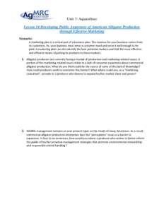 Unit 3: Aquaculture Lesson 14:Developing Public Awareness of American Alligator Production through Effective Marketing Scenario: A marketing plan is a critical part of a business plan. The revenue for your business comes