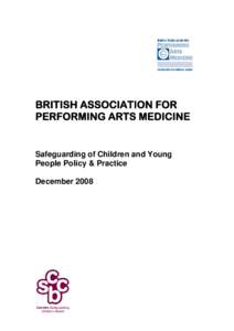 BRITISH ASSOCIATION FOR PERFORMING ARTS MEDICINE Safeguarding of Children and Young People Policy & Practice December 2008