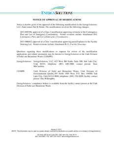 NOTICE OF APPROVAL OF MODIFICATIONS Notice is hereby given of the approval of the following modifications to the EnergySolutions, LLC, State-issued Part B Permit. The modifications involved the following changes: [removed]