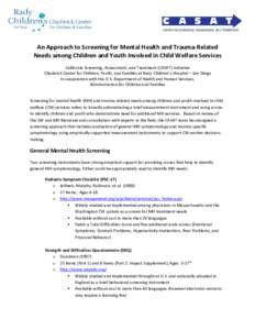 An Approach to Screening for Mental Health and Trauma-Related Needs among Children and Youth Involved in Child Welfare Services California Screening, Assessment, and Treatment (CASAT) Initiative Chadwick Center for Child