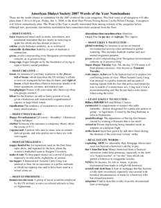 American Dialect Society 2007 Words of the Year Nominations These are the words chosen as candidates for the 2007 words-of-the-year categories. The final votes in all categories will take place from 5:30 to 6:30 p.m. Fri