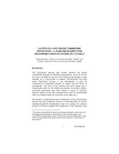 GATEWAYS AND TRADE CORRIDORS INITIATIVES : A PARADIGM-SHIFT FOR TRANSPORTATION PLANNING IN CANADA? Emmanuel Guy, Chaire en transport maritime, UQAR 1, and Frédéric Lapointe, Chaire en transport maritime, UQAR