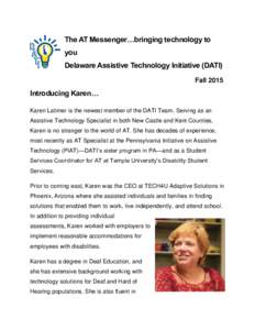 The AT Messenger…bringing technology to you Delaware Assistive Technology Initiative (DATI) FallIntroducing Karen…