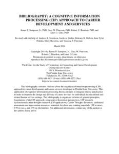 BIBLIOGRAPHY: A COGNITIVE INFORMATION PROCESSING (CIP) APPROACH TO CAREER DEVELOPMENT AND SERVICES James P. Sampson, Jr., PhD; Gary W. Peterson, PhD; Robert C. Reardon, PhD; and Janet G. Lenz, PhD Revised with the help o