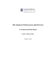 The Attack on Trial Lawyers and Tort Law A Commonweal Institute Report David C. Johnson, Fellow  October 1, 2003