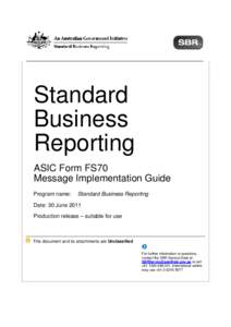 Standard Business Reporting ASIC Form FS70 Message Implementation Guide Program name: