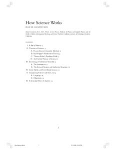 How Science Works dav i d g ood ste i n David Goodstein, B.S., M.S., Ph.D., is Vice Provost, Professor of Physics and Applied Physics, and the Frank J. Gilloon Distinguished Teaching and Service Professor, California Ins