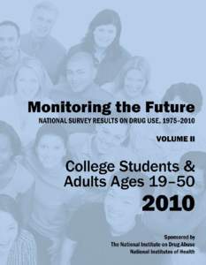 MONITORING THE FUTURE NATIONAL SURVEY RESULTS ON DRUG USE, 1975–2010 Volume II College Students and Adults Ages 19–50