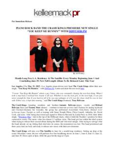 For Immediate Release  PIANO ROCK BAND THE CRASH KINGS PREMIERE NEW SINGLE “YOU KEEP ME RUNNIN’” WITH DIFFUSER.FM  By Jeff Forney