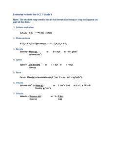 Formulas for both the OCCT Grade 8 Note: The student may need to recall the formula as it may or may not appear as part of the item. 1. Cellular respiration C6H12O6 + 6 O2