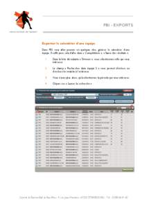 FBI - EXPORTS  Exporter le calendrier d’une équipe Dans FBI, vous allez pouvoir en quelques clics, générer le calendrier d’une équipe. Il suffit pour cela d’aller dans « Compétitions », « Saisie des résult