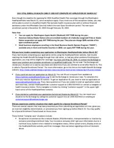 CAN I STILL ENROLL IN HEALTH CARE IF I DID NOT COMPLETE MY APPLICATION BY MARCH 31? Even though the deadline for applying for 2014 Qualified Health Plan coverage through the Washington Healthplanfinder was March 31, some