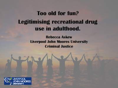 Beyond the honeymoon: Frameworks to legitimise recreational drug use in adulthood