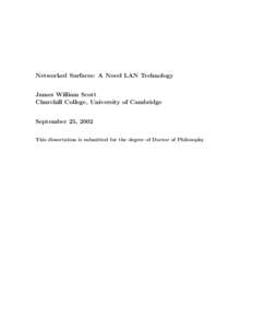 Networked Surfaces: A Novel LAN Technology James William Scott Churchill College, University of Cambridge September 25, 2002 This dissertation is submitted for the degree of Doctor of Philosophy