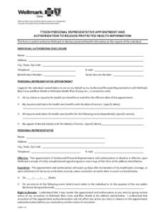TYSON PERSONAL REPRESENTATIVE APPOINTMENT AND AUTHORIZATION TO RELEASE PROTECTED HEALTH INFORMATION This form is used to authorize Wellmark to disclose protected health information at the request of the individual. INDIV