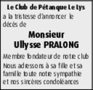 Le Club de Pétanque Le Lys a la tristesse d’annoncer le décès de Monsieur
 Ullysse PRALONG