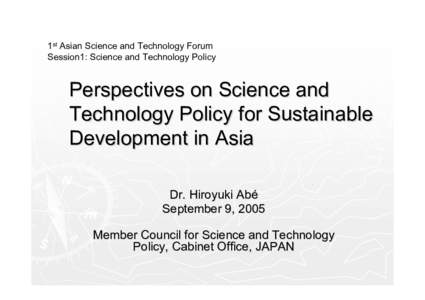 1st Asian Science and Technology Forum Session1: Science and Technology Policy Perspectives on Science and Technology Policy for Sustainable Development in Asia