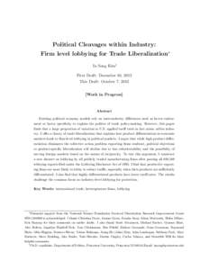 Political Cleavages within Industry: Firm level lobbying for Trade Liberalization∗ In Song Kim† First Draft: December 10, 2012 This Draft: October 7, 2013 [Work in Progress]