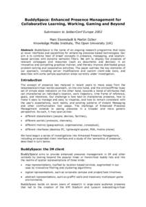 BuddySpace: Enhanced Presence Management for Collaborative Learning, Working, Gaming and Beyond Submission to JabberConf Europe 2002 Marc Eisenstadt & Martin Dzbor Knowledge Media Institute, The Open University (UK) Abst