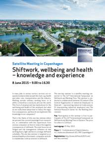 Satellite Meeting in Copenhagen  Shiftwork, wellbeing and health – knowledge and experience 8 June 2015 – 9.00 to 16.30