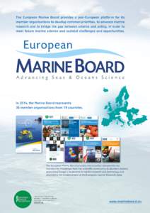 The European Marine Board provides a pan-European platform for its member organisations to develop common priorities, to advance marine research and to bridge the gap between science and policy, in order to meet future m