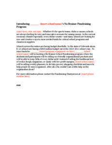   Introducing _______ (insert school name)’s No Brainer Fundraising Program (insert town, state, and date) - Whether it’s for sports teams, clubs or causes, schools  are always looking for new and in